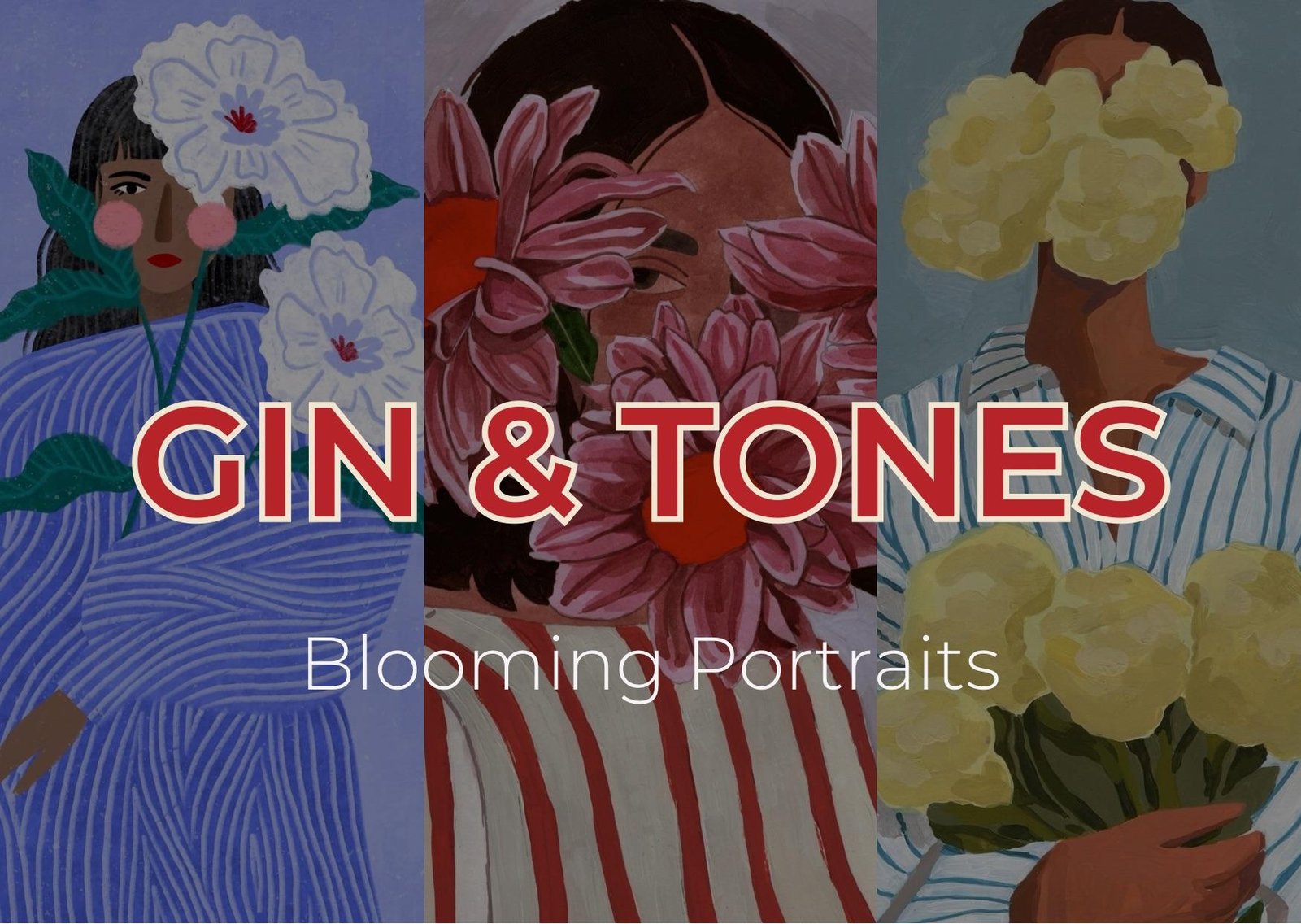 GIN & TONES / Blooming Portraits